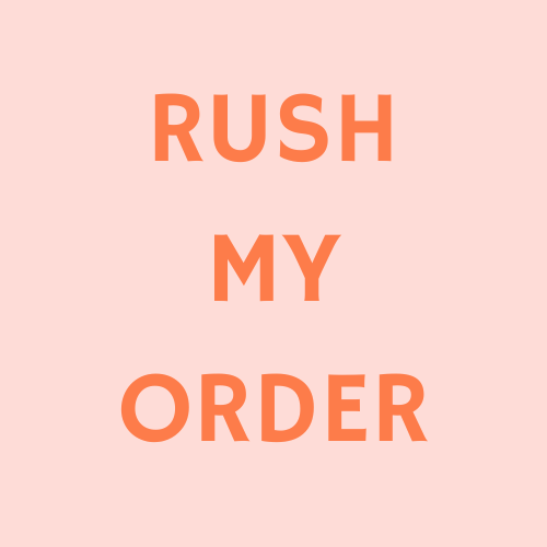 RUSH MY ORDER